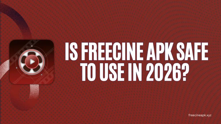 Is FreeCine APK Safe to Use in 2026